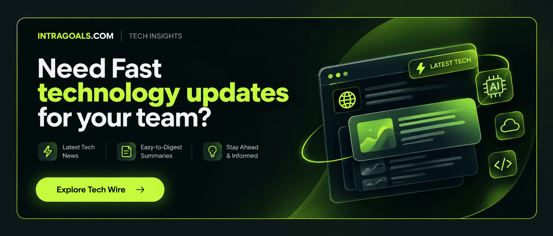 Need fast technology updates for your team? Explore IntraGoals Tech Wire.