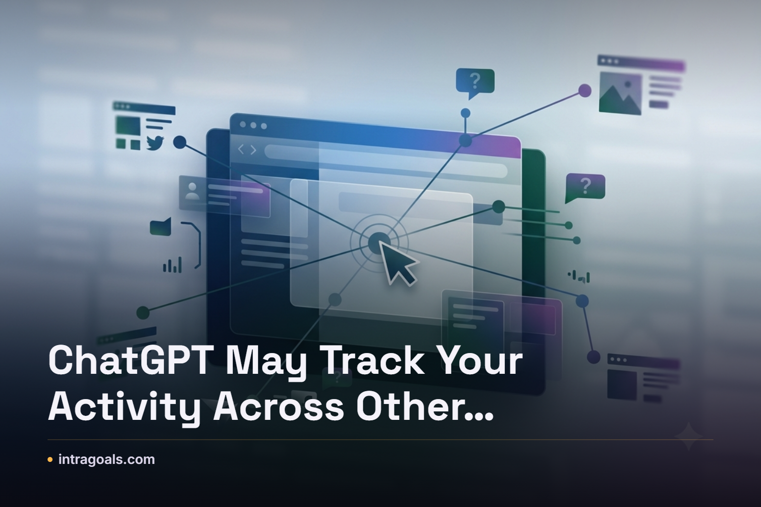 ChatGPT May Track Your Activity Across Other Sites, Report Says